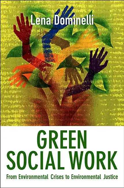 Green Social Work: From Environmental Crises to Environmental Justice - Paperback