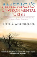America's Environmental Crisis: Why We Are Winning the Battle but Losing the War to Avoid a Climate Catastrophe - Paperback