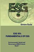 Fundamentals of Esg (Esg 101): Environmental, Social and Governance (ESG) Criteria Book 1 - Paperback