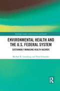 Environmental Health and the U.S. Federal System: Sustainably Managing Health Hazards - Paperback