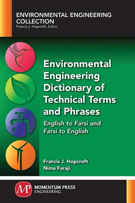 Environmental Engineering Dictionary of Technical Terms and Phrases: English to Farsi and Farsi to English - Paperback