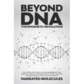 Beyond DNA: From Cellular Mechanisms to Environmental Factors: How Epigenetics Shapes Our Biological Destiny and its Implications - Paperback
