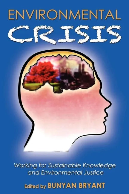 Environmental Crisis or Crisis of Epistemology?: Working for Sustainable Knowledge and Environmental Justice - Paperback