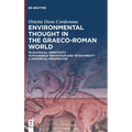 Environmental Thought in the Graeco-Roman World: 'Ecological' Sensitivity, 'Sustainable' Behaviour and 'Biodiversity'. a Historical Perspective - Hardcover