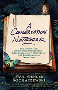 A Conservation Notebook: Ego, Greed and Oh-So-Cute Orangutans - Tales from a Half-Century on the Environmental Front Lines - Paperback