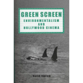 Green Screen: Environmentalism and Hollywood Cinema - Paperback