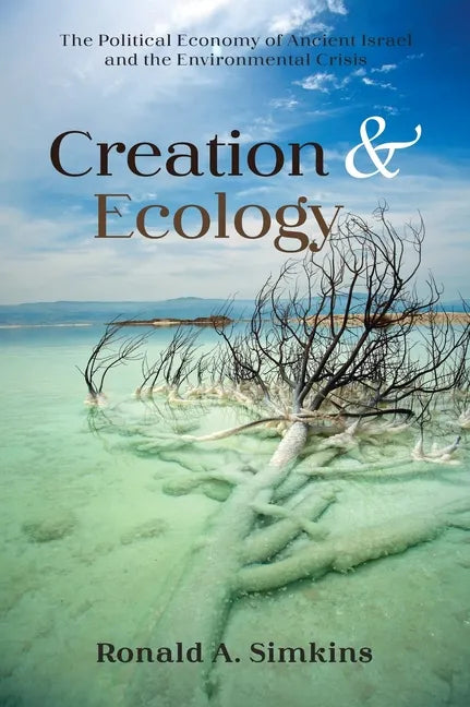 Creation and Ecology: The Political Economy of Ancient Israel and the Environmental Crisis - Hardcover