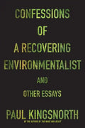 Confessions of a Recovering Environmentalist and Other Essays - Paperback