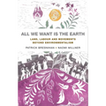 All We Want Is the Earth: Land, Labour and Movements Beyond Environmentalism - Paperback