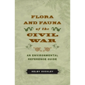 Flora and Fauna of the Civil War: An Environmental Reference Guide - Paperback