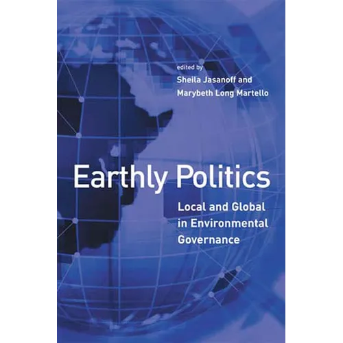 Earthly Politics: Local and Global in Environmental Governance - Paperback