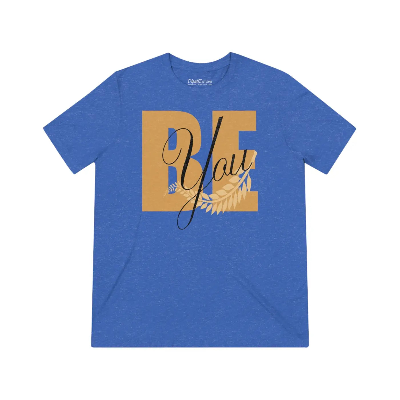 Be you Tee – Soft Eco Friendly Women’s Clothing - Dipaliz