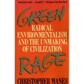 Green Rage: Radical Environmentalism and the Unmaking of Civilization - Paperback