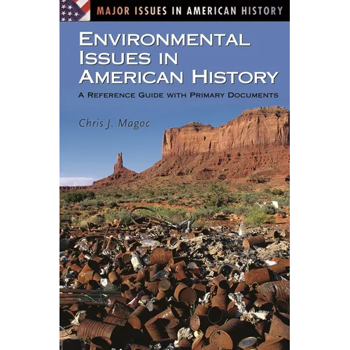 Environmental Issues in American History: A Reference Guide with Primary Documents - Hardcover