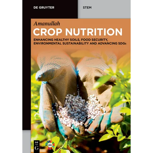 Crop Nutrition: Enhancing Healthy Soils, Food Security, Environmental Sustainability and Advancing Sdgs - Paperback